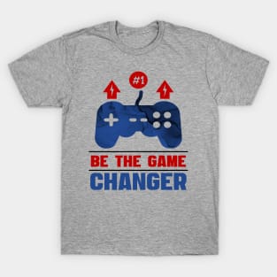 Be The Game Changer T-Shirt